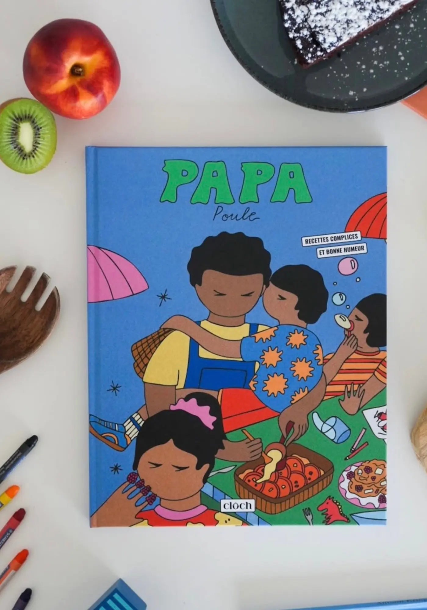 Le livre de recettes Papa Poule de chez Cloch